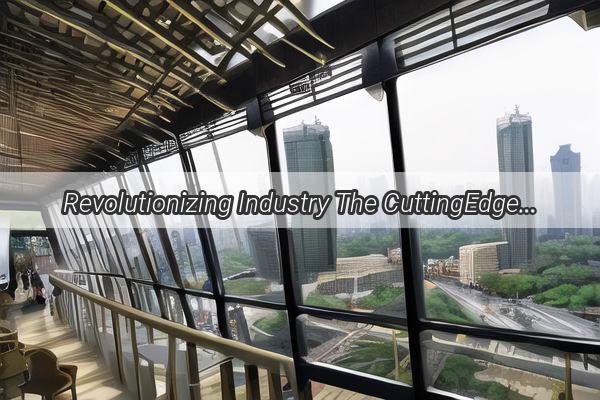 Revolutionizing Industry The CuttingEdge Factories Near Guangzhou Yimao Industrial Park